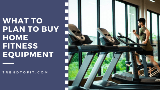 what to plan to buy home workout equipment