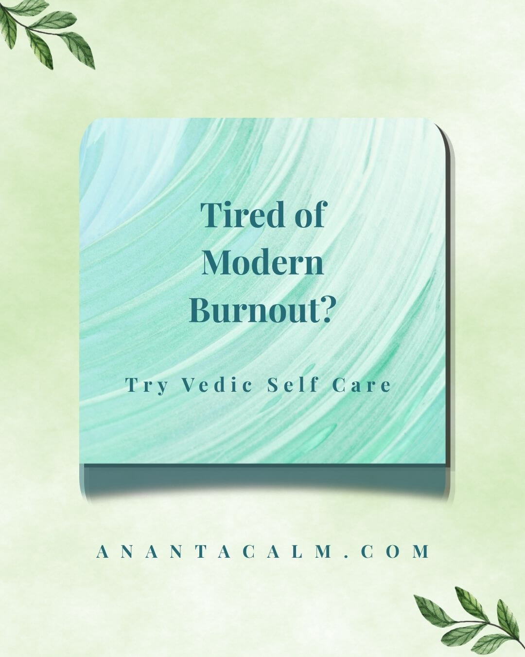 Ananta Calm thumbnail featuring text: Tired of Modern Burnout? Try Vedic Self Care.